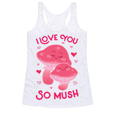 I Love You So Mush Racerback Tank Top