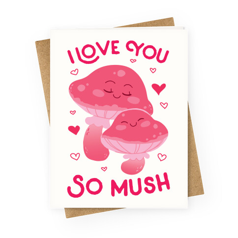 I Love You So Mush Greeting Card