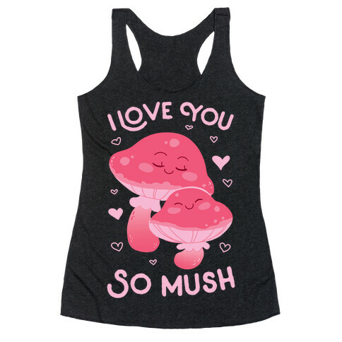 I Love You So Mush Racerback Tank Top