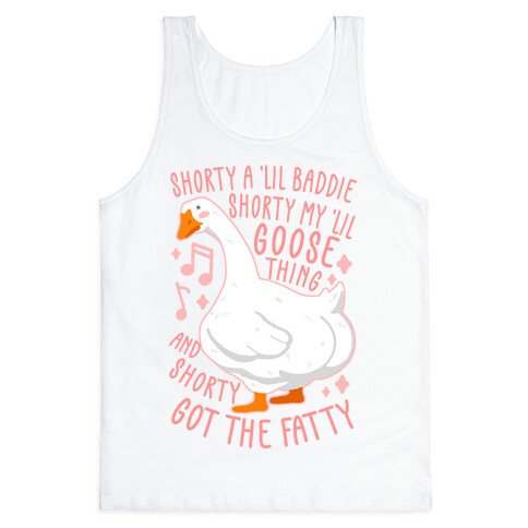 Shorty a lil' baddie, Shorty my lil' Goose thing, And shorty got the fatty Tank Top