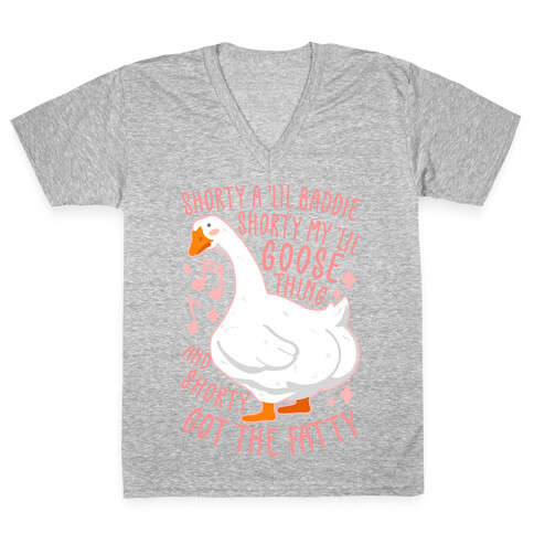 Shorty a lil' baddie, Shorty my lil' Goose thing, And shorty got the fatty V-Neck Tee Shirt