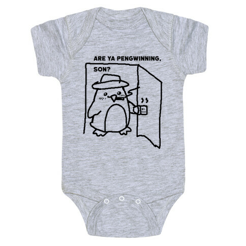 Are Ya Pengwinning, Son?  Baby One-Piece