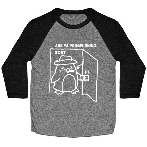 Are Ya Pengwinning, Son?  Baseball Tee