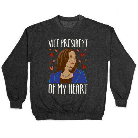 Vice President of My Heart White Print  Pullover