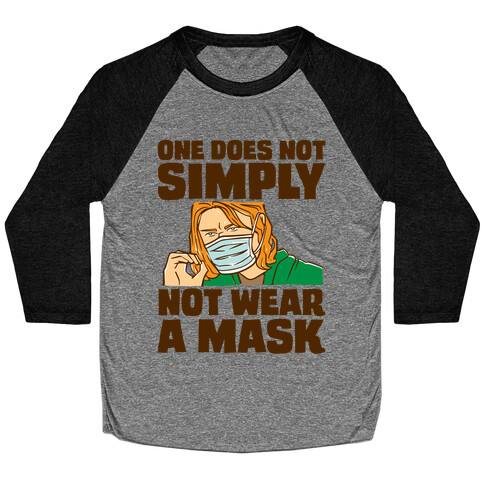 One Does Not Simply Not Wear A Mask Parody Baseball Tee