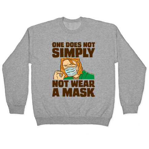 One Does Not Simply Not Wear A Mask Parody Pullover