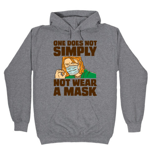 One Does Not Simply Not Wear A Mask Parody Hooded Sweatshirt