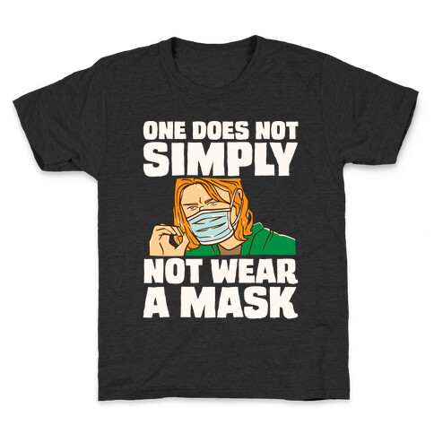 One Does Not Simply Not Wear A Mask Parody White Print Kids T-Shirt