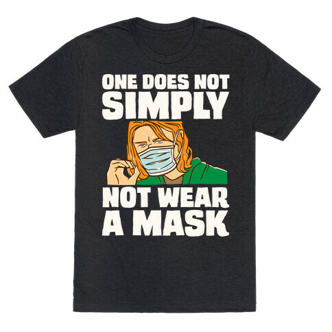 One Does Not Simply Not Wear A Mask Parody White Print T-Shirt