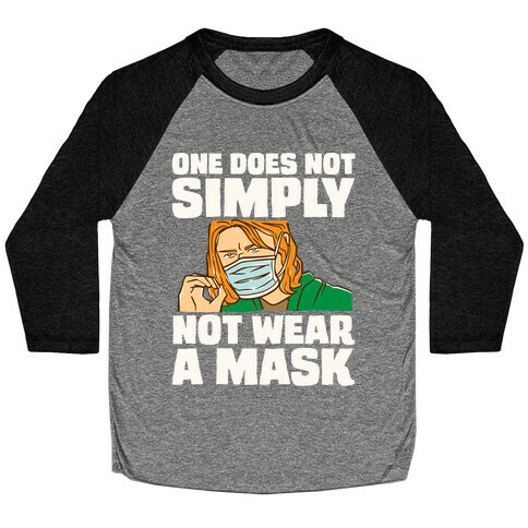 One Does Not Simply Not Wear A Mask Parody White Print Baseball Tee