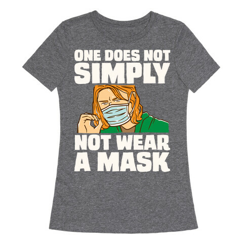 One Does Not Simply Not Wear A Mask Parody White Print Womens T-Shirt