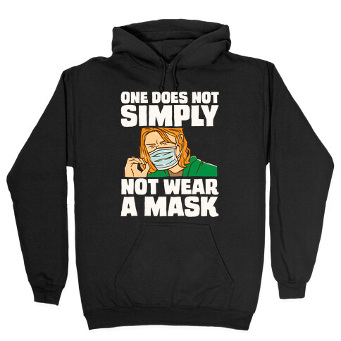 One Does Not Simply Not Wear A Mask Parody White Print Hooded Sweatshirt