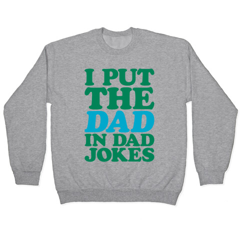 I Put The Dad In Dad Jokes Pullover