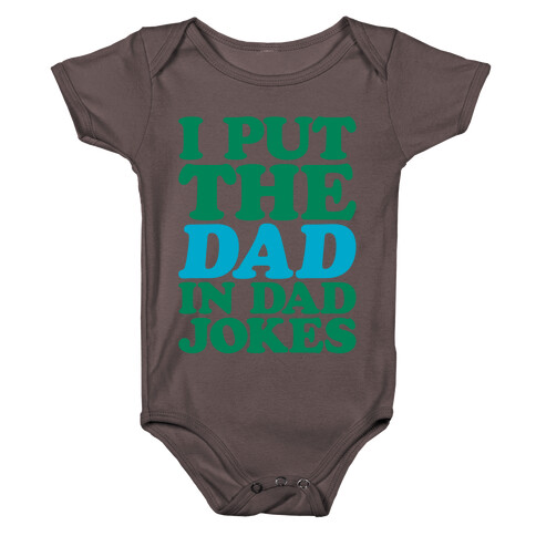 I Put The Dad In Dad Jokes White Print Baby One-Piece