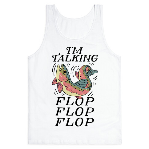 I'm Talking FLOP FLOP FLOP Tank Top