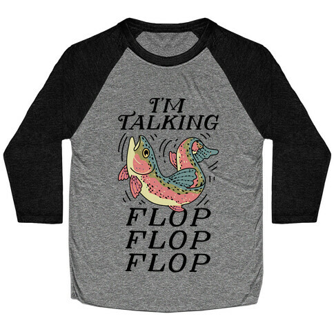 I'm Talking FLOP FLOP FLOP Baseball Tee