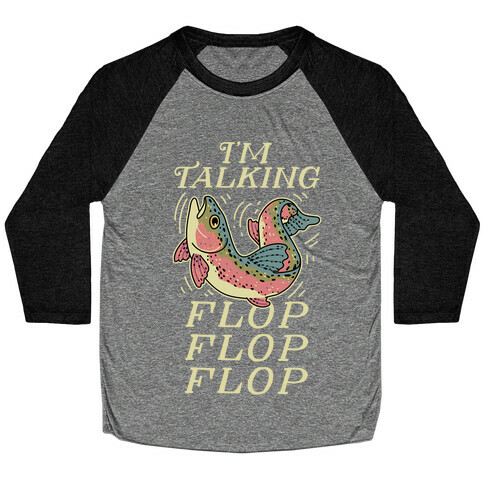 I'm Talking FLOP FLOP FLOP Baseball Tee