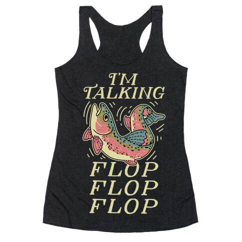 I'm Talking FLOP FLOP FLOP Racerback Tank Top