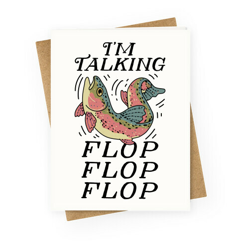 I'm Talking FLOP FLOP FLOP Greeting Card