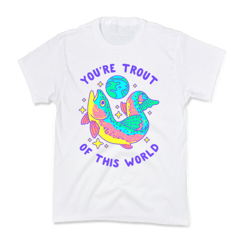 You're Trout Of This World Kids T-Shirt