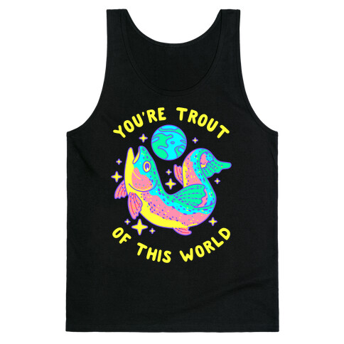 You're Trout Of This World Tank Top