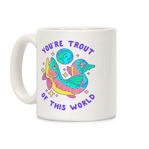 You're Trout Of This World Coffee Mug