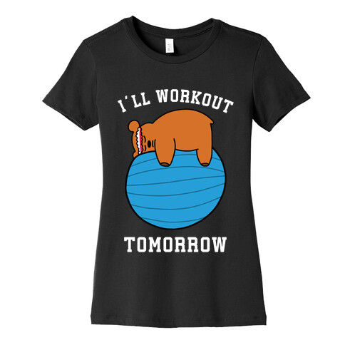 I'll Workout Tomorrow Womens T-Shirt