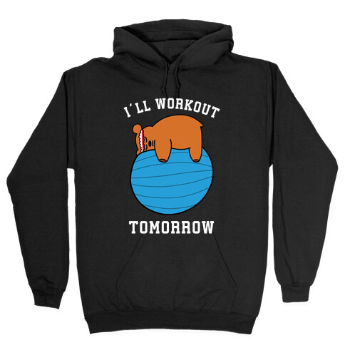 I'll Workout Tomorrow Hooded Sweatshirt