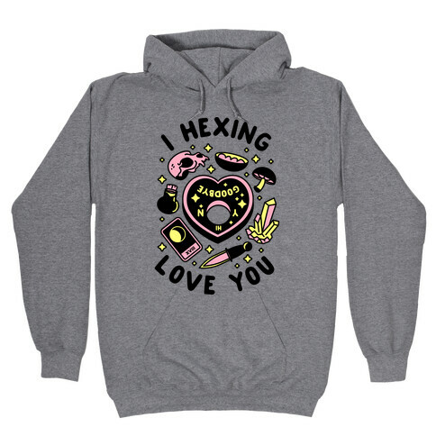 I Hexing Love You Hooded Sweatshirt