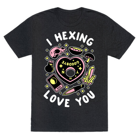 I Hexing Love You T-Shirt