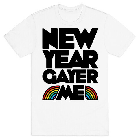 New Year Gayer Me T-Shirt
