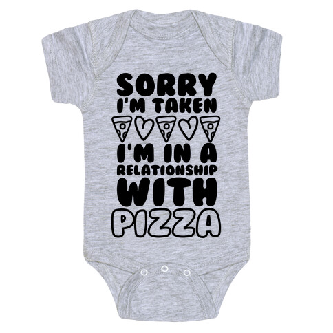 Sorry I'm Taken, I'm In A Relationship With Pizza Baby One-Piece