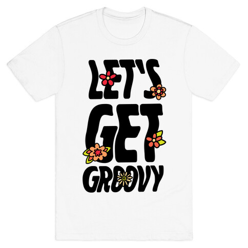 Let's Get Groovy T-Shirt