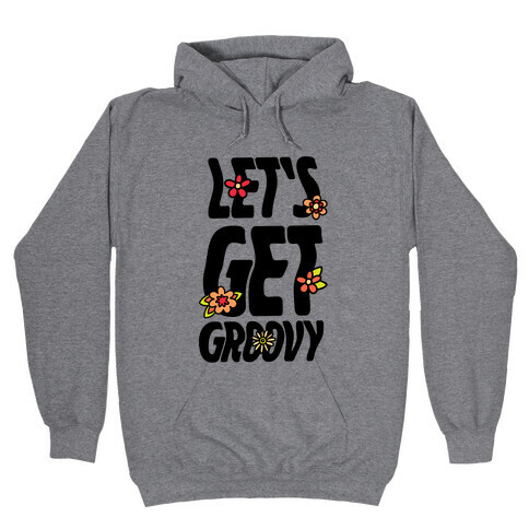 Let's Get Groovy Hooded Sweatshirt