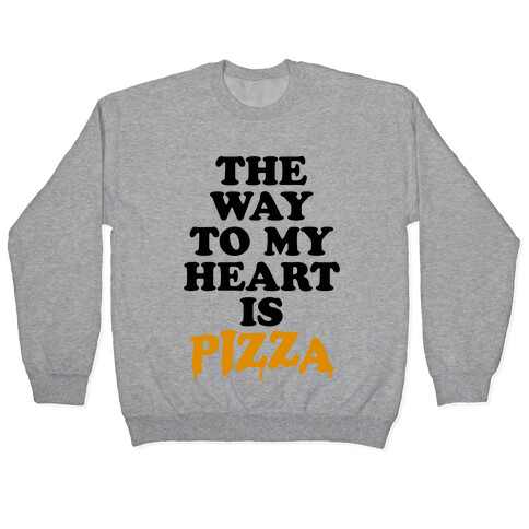 The Way To My Heart Is Pizza Pullover