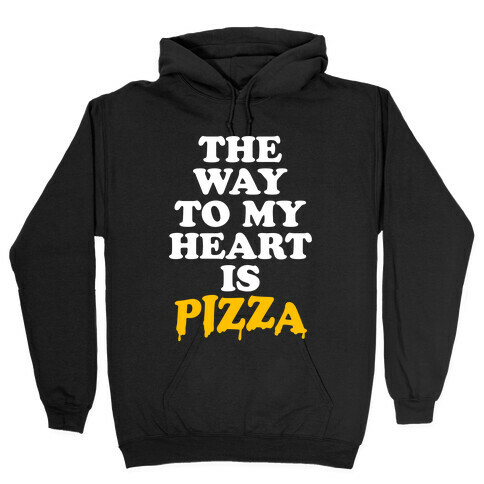 The Way To My Heart Is Pizza Hooded Sweatshirt