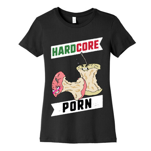 Hardcore Porn Womens T-Shirt