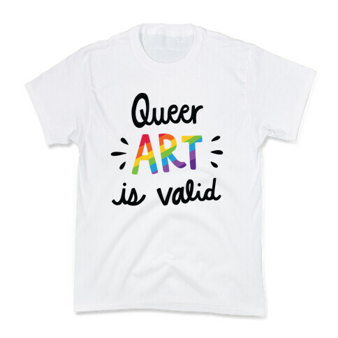 Queer Art is Valid Kids T-Shirt