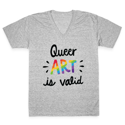 Queer Art is Valid V-Neck Tee Shirt