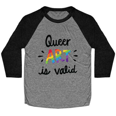 Queer Art is Valid Baseball Tee