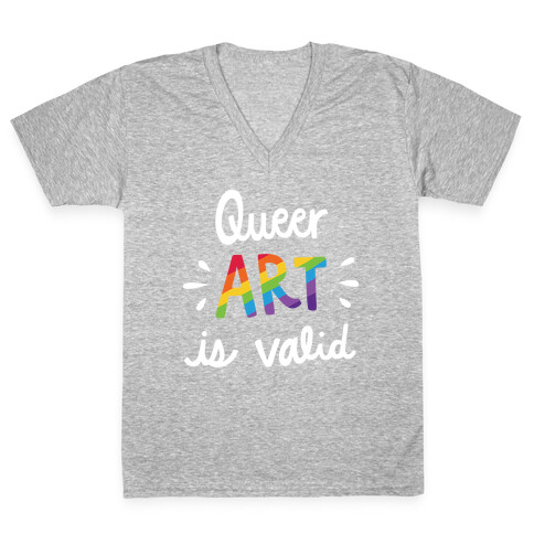 Queer Art is Valid V-Neck Tee Shirt