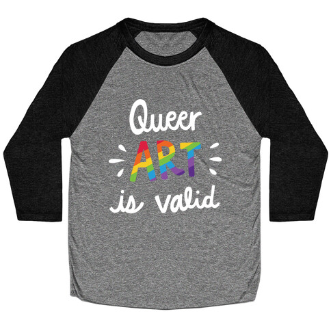 Queer Art is Valid Baseball Tee