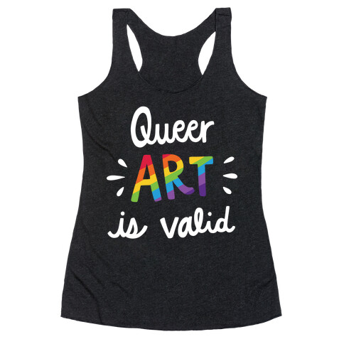 Queer Art is Valid Racerback Tank Top