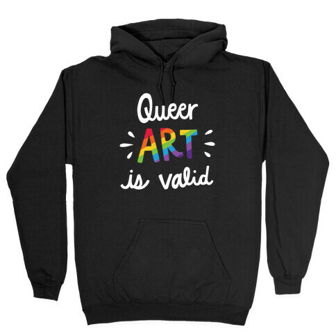Queer Art is Valid Hooded Sweatshirt