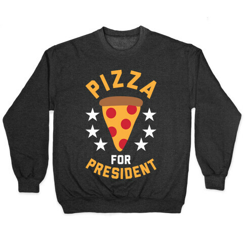 Pizza For President Pullover
