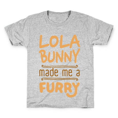 Lola Bunny Made Me A Furry Kids T-Shirt