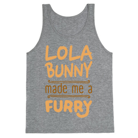 Lola Bunny Made Me A Furry Tank Top