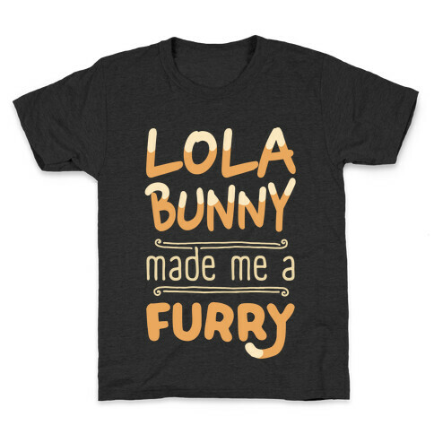 Lola Bunny Made Me A Furry Kids T-Shirt