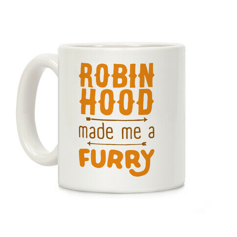 Robin Hood Made Me A Furry Coffee Mug
