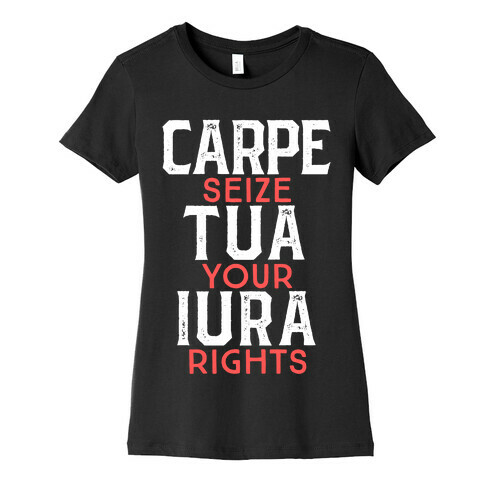 Carpe Tua Iura (Seize Your Rights) Womens T-Shirt